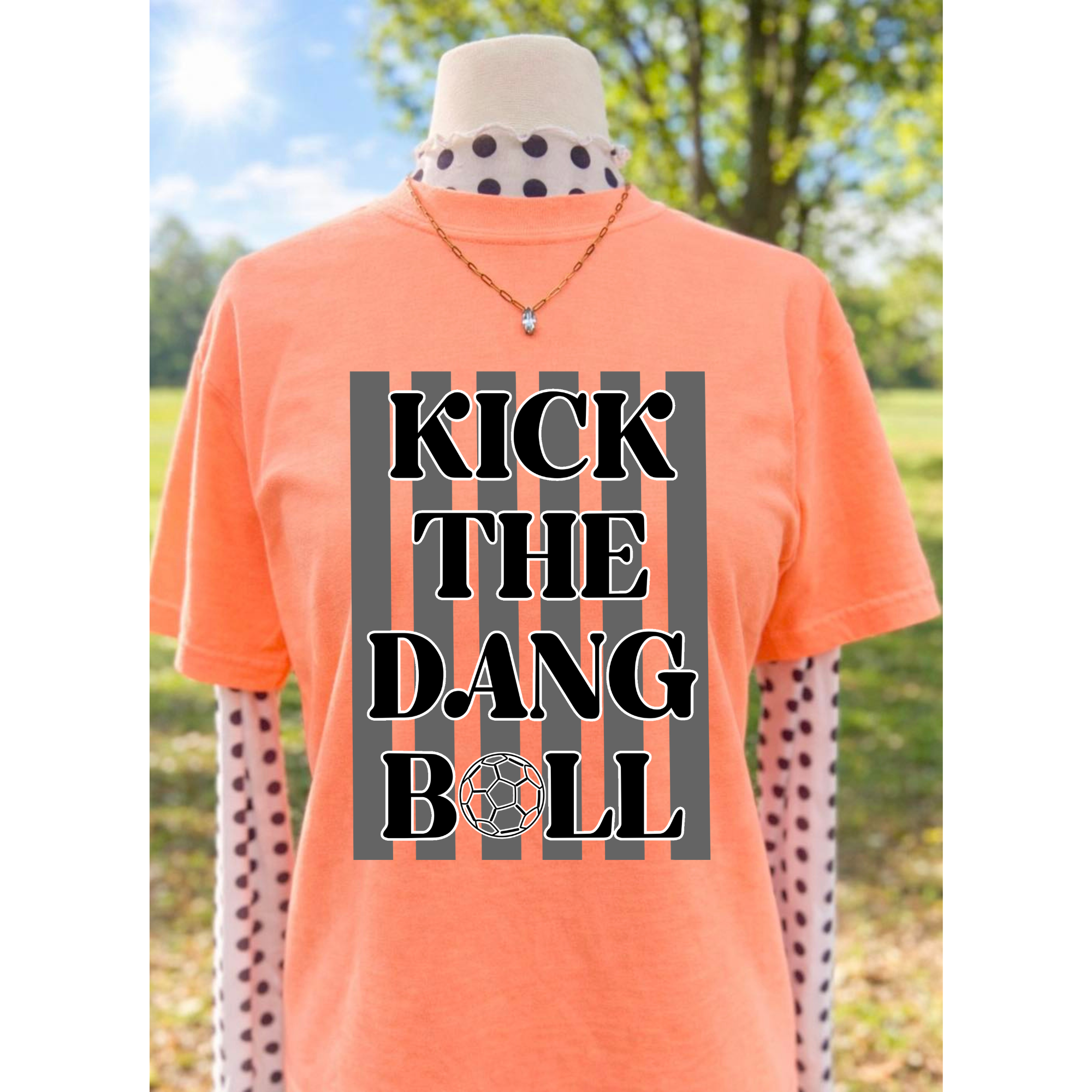 KICK THE DANG BALL- SHORT SLEEVE